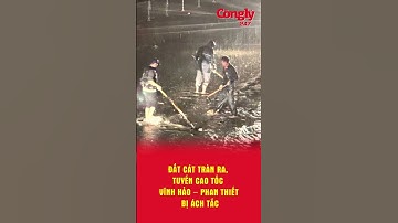 Nửa đêm, cao tốc Vĩnh Hảo - Phan Thiết bất ngờ tràn ngập đất cát, nước mưa | Báo Công lý