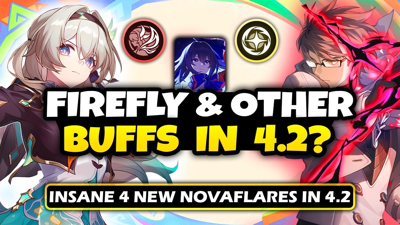 NEW UPDATE! FIREFLY & 4 OTHER CHARACTER BUFFS IN 4.2 LOOK INSANE | NOVAFLARE 4.2 - Honkai: Star Rail