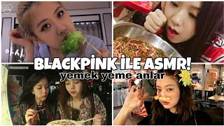 BLACKPİNK ASMR / YEMEK YEME ANLAR