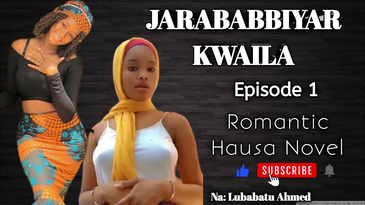 JARABABBIYAR KWAILA ( 1 ) Latest Romantic Hausa Novel Audio