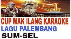CUP MAK ILANG KARAOKE HD || LAGU PALEMBANG || SUMSEL  - Durasi: 5:15. 