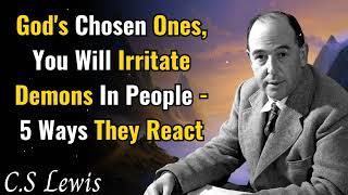 God's Chosen Ones, You Will Irritate Demons In People - 5 Ways They React | C.S Lewis Sermons