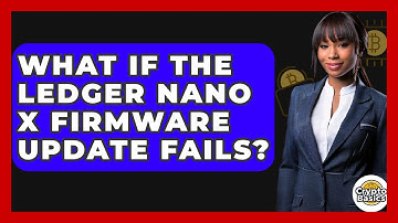 What If The Ledger Nano X Firmware Update Fails? - CryptoBasics360.com