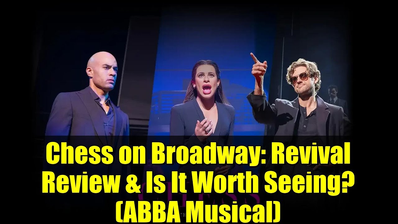 Chess on Broadway: Revival Review & Is It Worth Seeing? (ABBA Musical)