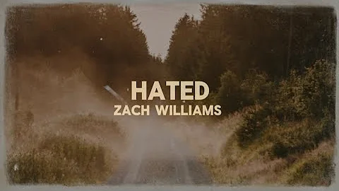 Zach Williams - Hated (Lyric Video)