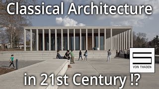 Classicism & Classical Architecture in 21st Century: Does it work?