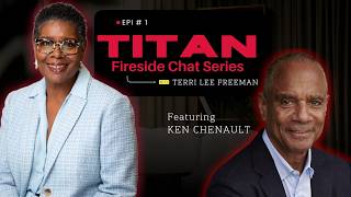 TITAN Fireside Chat Series with Terri Lee Freeman featuring Ken Chenault