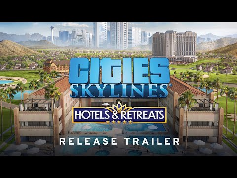 Hotels & Retreats | Release Trailer | Cities: Skylines