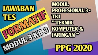 Jawaban Tes Formatif Modul 3 KB 3 - TKI - Teknik Komputer dan Jaringan | PPG 2020 Jawaban Tes Formatif Modul 3 KB 3 - TKI - Teknik Komputer dan Jaringan | PPG 2020