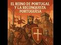 REINO DE PORTUGAL Y LA RECONQUISTA PORTUGUESA