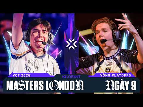 [VN] XLG vs. EDG / PRX vs. VIT — VALORANT Masters London — Vòng Playoffs — Ngày 9