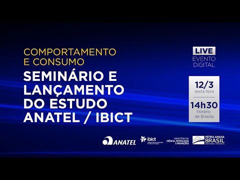 Comportamento e Consumo: Seminário e Lançamento do estudo Anatel/Ibict