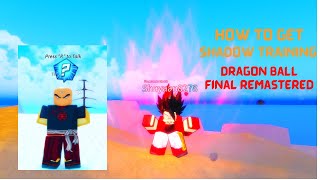 HOW TO GET SHADOW TRAINING|Fast Level Up|Dragon Ball Final Remastered