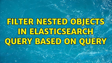 Filter nested objects in elasticsearch query based on query
