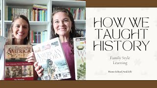 How We Taught History This Year || Family Style Learning