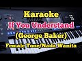 If You Understand (Karaoke Female Tone/Nada Wanita) George Baker