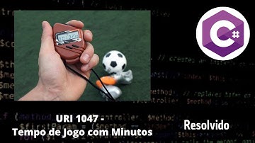 Tempo de Jogo com Minutos (URI 1047) - Exercício resolvido C# - Beecrowd