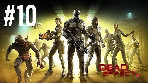 Dead effect 2 Gameplay part 10