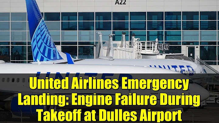 United Airlines Emergency Landing: Engine Failure During Takeoff at Dulles Airport