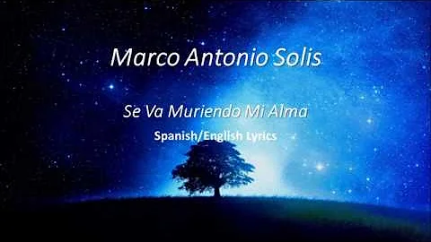 Marco Antonio Solis - Se Va Muriendo Mi Alma Español/English Lyrics