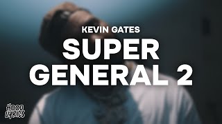 Kevin Gates - Super General 2 (Lyrics)