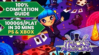 Tricks Magician - 100% Walkthrough Guide (1000GS/Platinum in 30 Mins)