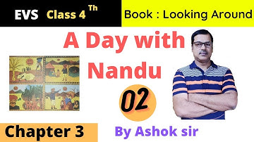 A DAY WITH NANDU || CHAPTER- 3 || CLASS –4 EVS || NCERT BASED FULL EXPLANATION