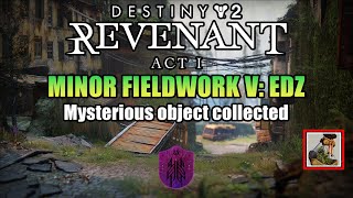 Destiny 2: Revenant Act 1: Minor Fieldwork 5: EDZ Completed Guide! & Mysterious Object Locations