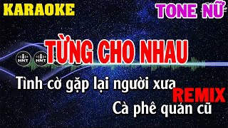 Karaoke Từng Cho Nhau Remix Tone Nữ | 84