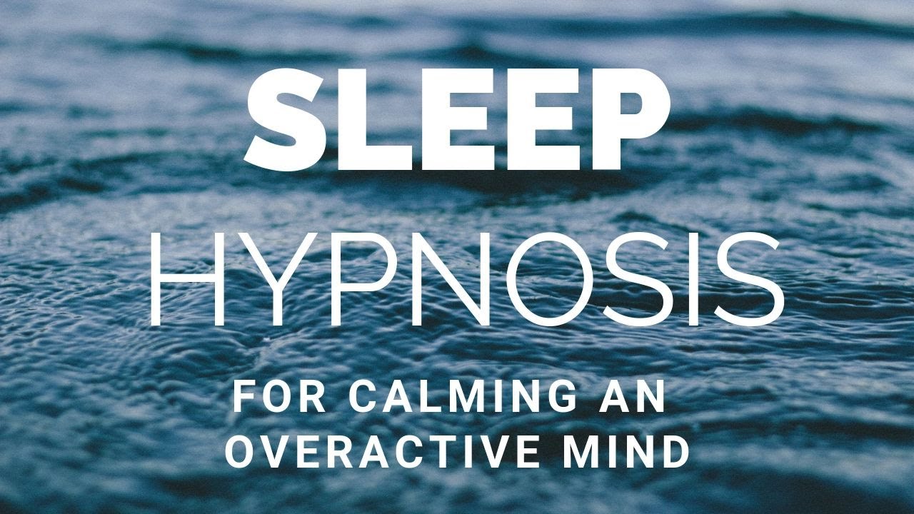 Deep Sleep Hypnosis to Fall Asleep Fast - Calm the Overactive Mind