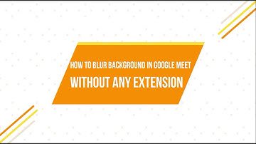 Google Meet background blur without Extension