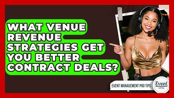 What Venue Revenue Strategies Get You Better Contract Deals? - Event Management Pro Tips