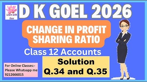 Q34 and Q35| Change in Profit sharing Ratio| D K Goel 2026| Ch 2| Class 12| Accounts@learnwithease