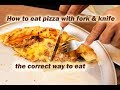 how to eat pizza with fork and knife