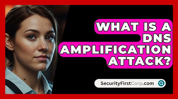 What Is A DNS Amplification Attack? - SecurityFirstCorp.com