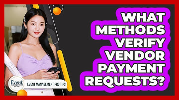 What Methods Verify Vendor Payment Requests?