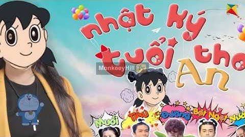 NHẬT KÝ TUỔI THƠ AN (Phần 1) | Nhạc Chế Doraemon