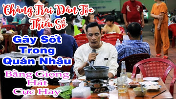 Chàng Trai Dân Tộc Thiểu Số Gây Sốt Trong Quán Nhậu Bằng Giọng Hát Cực Hay | Hai Mùa Mưa - K Chánh