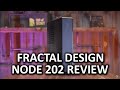 The king of small form factor cases? - Fractal Design Node 202 Review