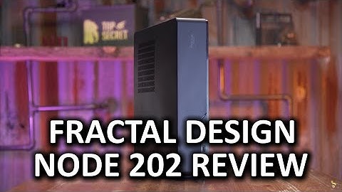 The king of small form factor cases? - Fractal Design Node 202 Review