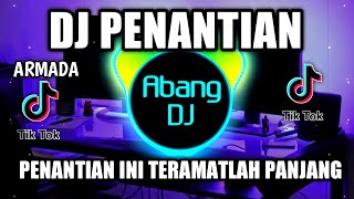 DJ PENANTIAN | PENANTIAN INI TERAMATLAH PANJANG REMIX VIRAL TIKTOK TERBARU 2021