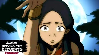 Should Katara Have Embraced Bloodbending? | Braving The Elements Podcast - Full Episode | Avatar