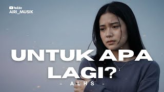 Download Lagu Untuk Apa Lagi | Cover AIRI – Saat Bertahan Tak Ada Arti MP3