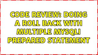Code Review: Doing a roll back with multiple MySQLI prepared statement