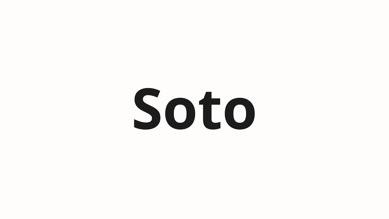 How to pronounce Soto YouTube