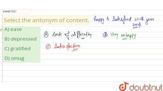 Select the antonym of content.  | CLASS 14 | ANTONYMS  | ENGLISH | Doubtnut