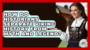 How Do Historians Separate Viking History From Myth and Legend? - Unmapping Scandinavia