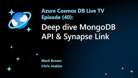 Deep dive: Azure Cosmos DB API for MongoDB + Azure Synapse Link - Azure Cosmos DB Live TV Episode 40