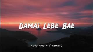 Damai Lebe Bae - Versi. Slow Remix -  ( Risky Abas Remix )