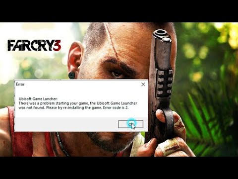 Far cry 3 Ubisoft game launcher error fix (error code 2)